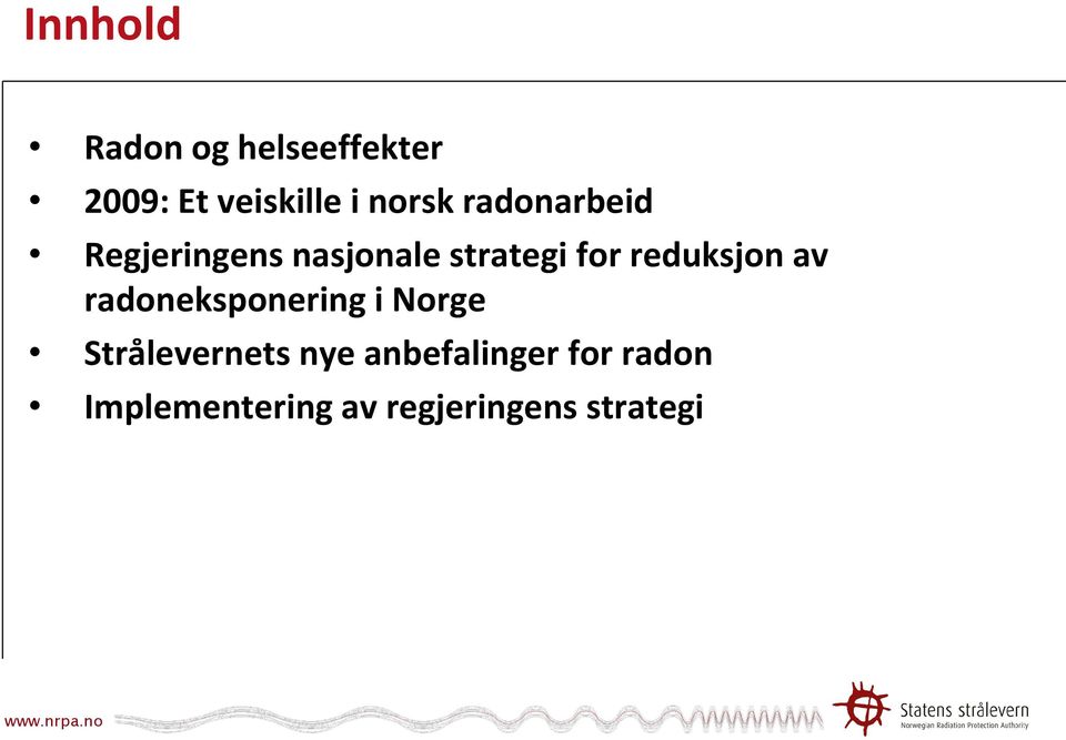 reduksjon av radoneksponering i Norge Strålevernets nye