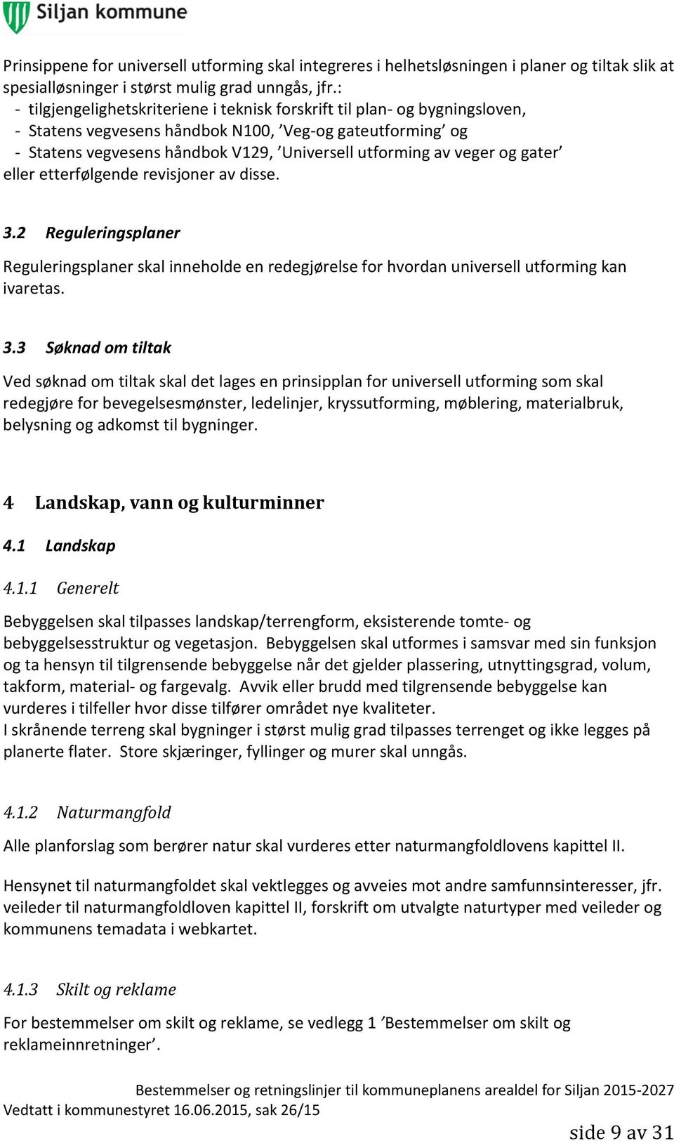 veger og gater eller etterfølgende revisjoner av disse. 3.