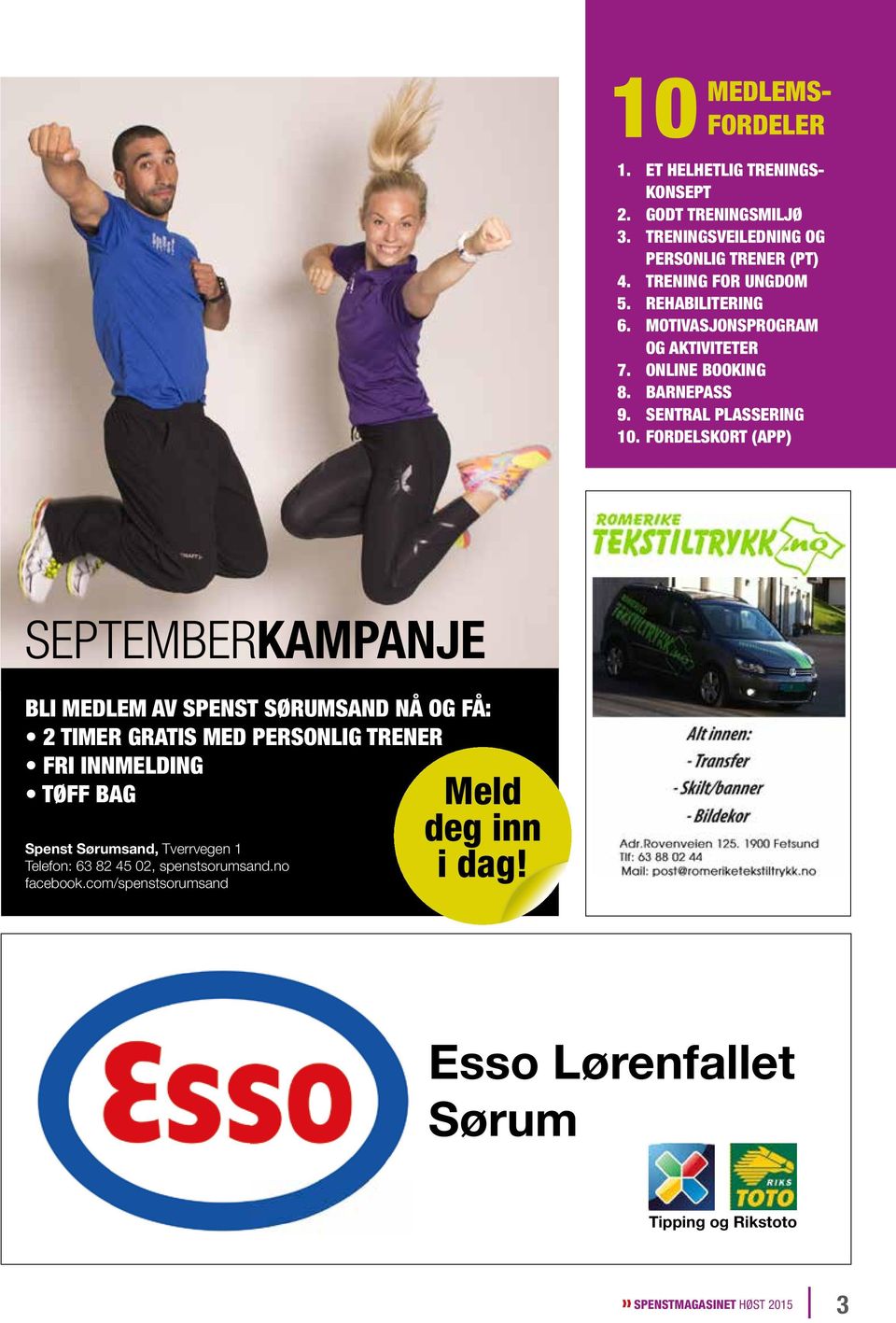 FORDELSKORT (APP) SEPTEMBERKAMPANJE BLI MEDLEM AV SPENST SØRUMSAND NÅ OG FÅ: 2 TIMER GRATIS MED PERSONLIG TRENER FRI INNMELDING TØFF BAG Spenst