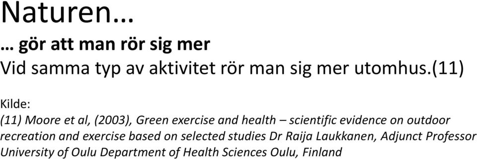 (11) Kilde: (11) Moore et al, (2003), Green exercise and health scientific