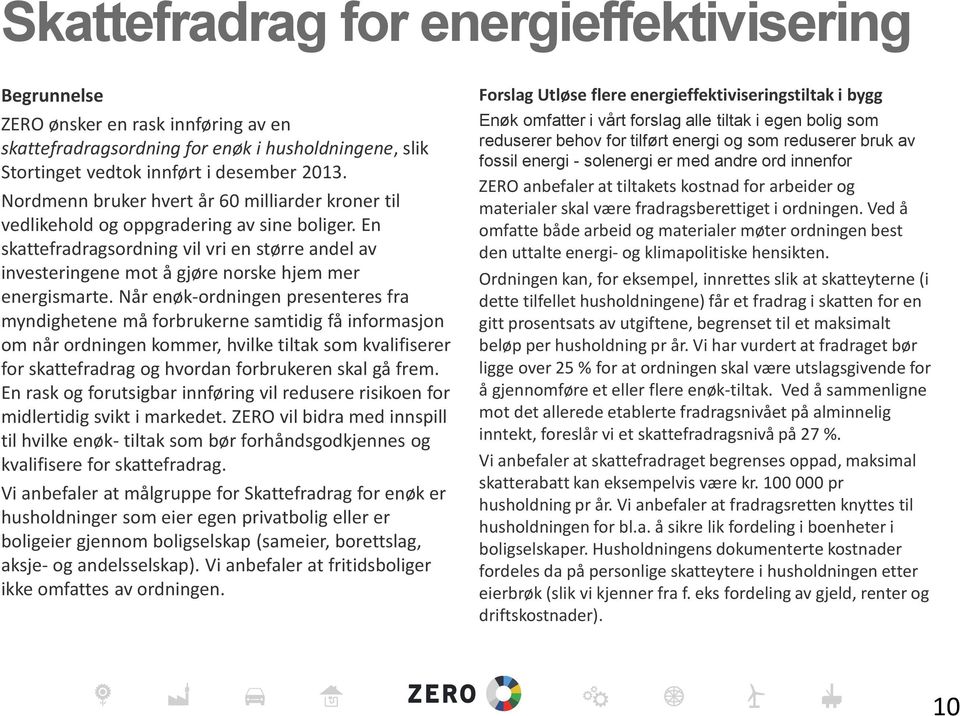 En skattefradragsordning vil vri en større andel av investeringene mot å gjøre norske hjem mer energismarte.
