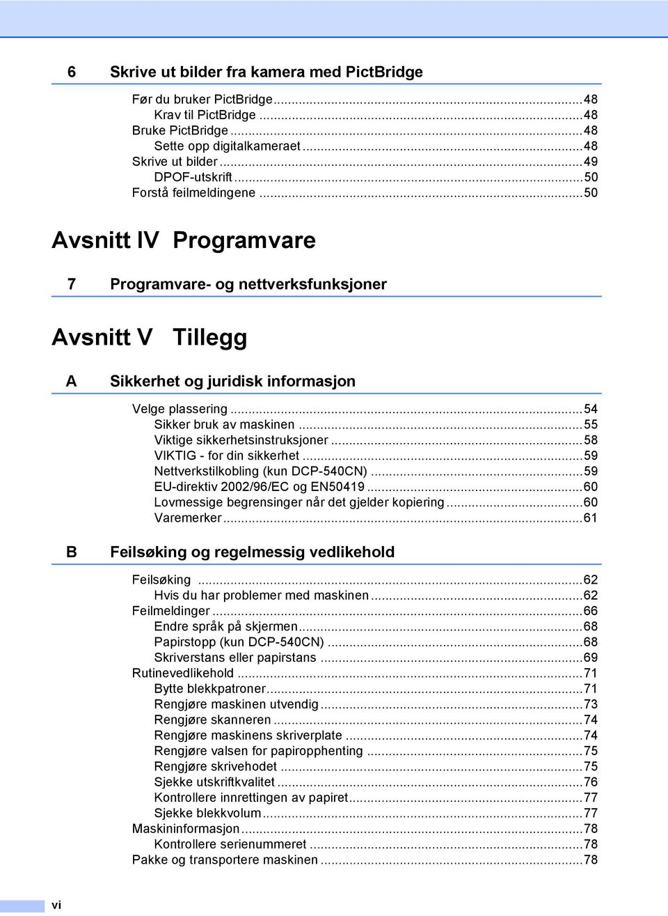 ..55 Viktige sikkerhetsinstruksjoner...58 VIKTIG - for din sikkerhet...59 Nettverkstilkobling (kun DCP-540CN)...59 EU-direktiv 2002/96/EC og EN50419.