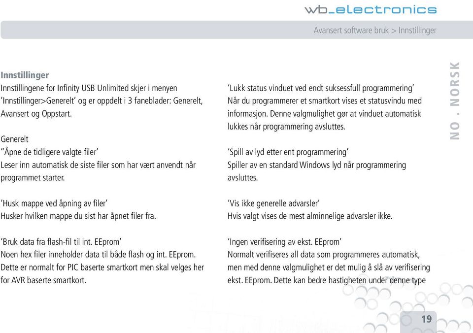 Lukk status vinduet ved endt suksessfull programmering Når du programmerer et smartkort vises et statusvindu med informasjon.