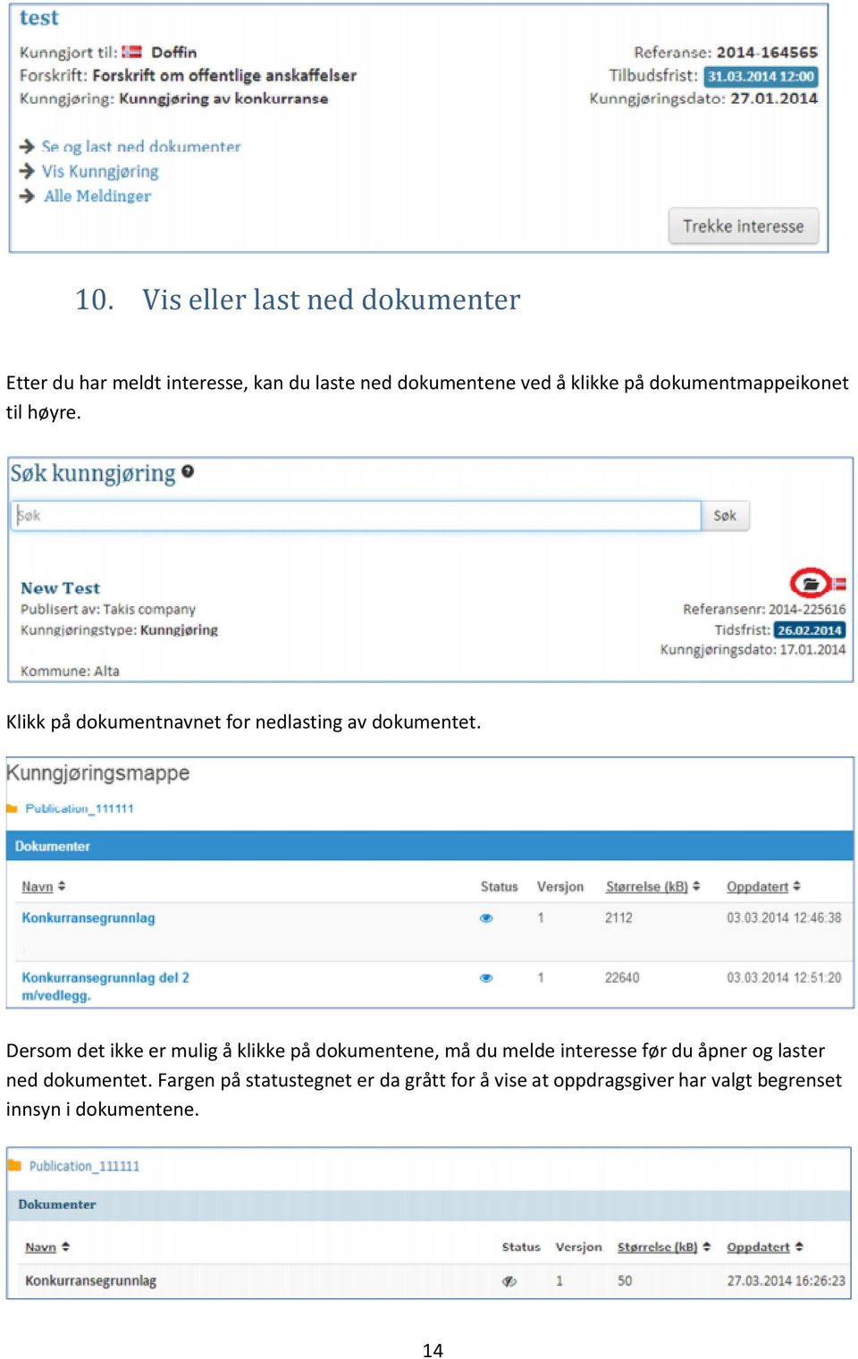 Dersom det ikke er mulig å klikke på dokumentene, må du melde interesse før du åpner og laster ned