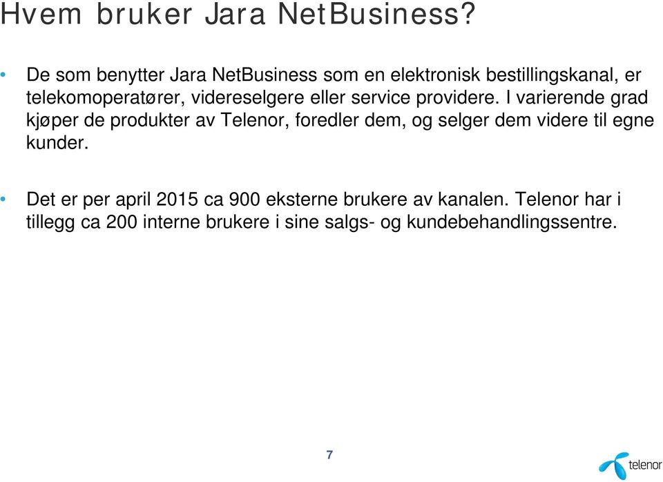 videreselgere eller service providere.