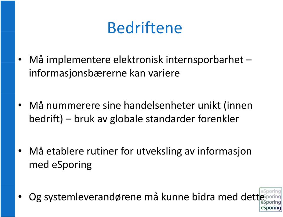 (innen bedrift) bruk av globale standarder forenkler Må etablere rutiner