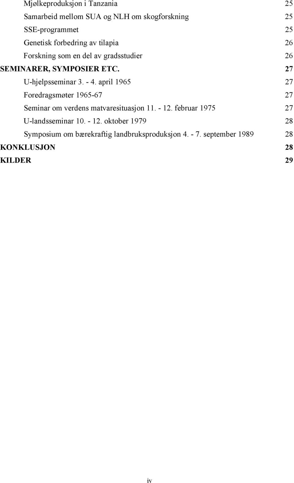 - 4. april 1965 27 Foredragsmøter 1965-67 27 Seminar om verdens matvaresituasjon 11. - 12.