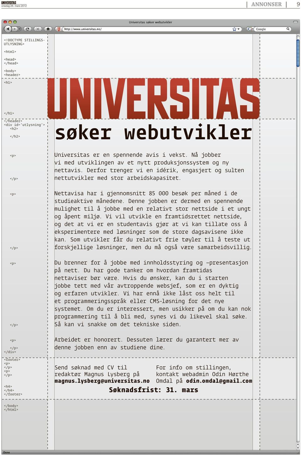 <p> </p> <h4> </h4> </footer> Universitas er en spennende avis i vekst. Nå jobber vi med utviklingen av et nytt produksjonssystem og ny nettavis.