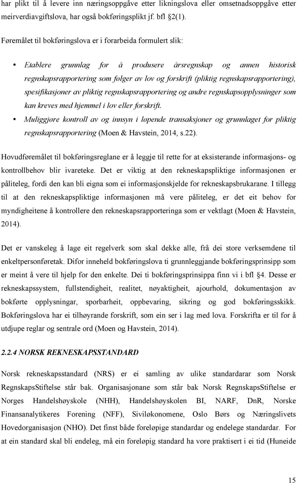 regnskapsrapportering), spesifikasjoner av pliktig regnskapsrapportering og andre regnskapsopplysninger som kan kreves med hjemmel i lov eller forskrift.