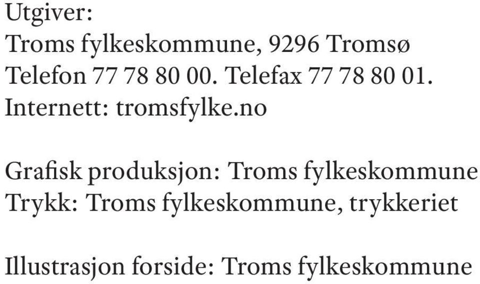 no Grafisk produksjon: Troms fylkeskommune Trykk: Troms