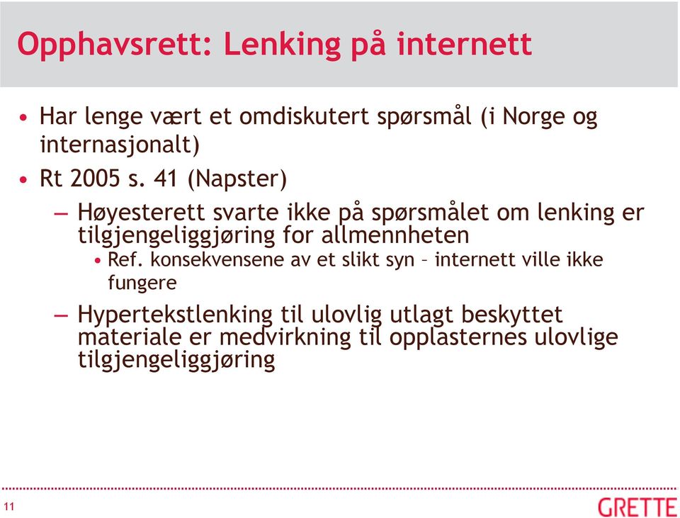 41 (Napster) Høyesterett svarte ikke på spørsmålet om lenking er tilgjengeliggjøring for