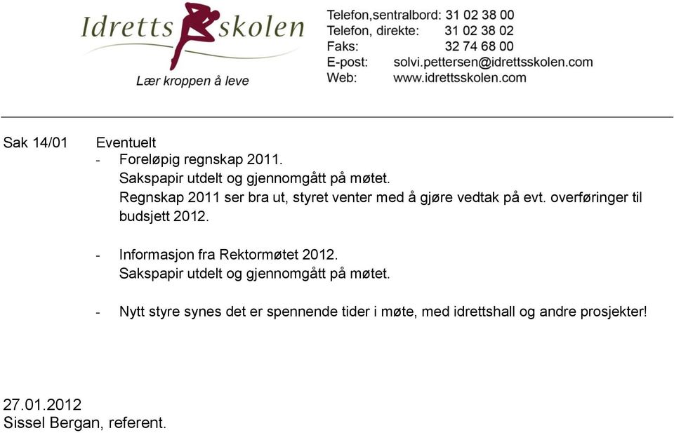overføringer til budsjett 2012. - Informasjon fra Rektormøtet 2012.