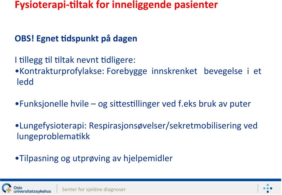 Forebygge innskrenket bevegelse i et ledd Funksjonelle hvile og si1es:llinger ved f.