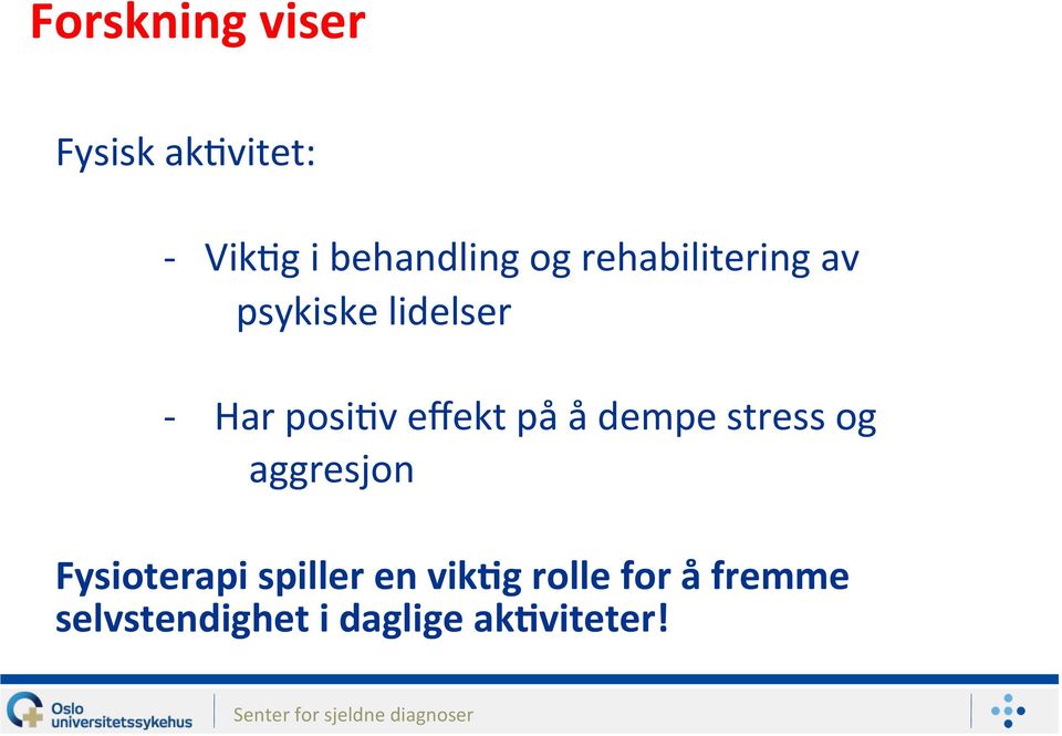 på å dempe stress og aggresjon Fysioterapi spiller en