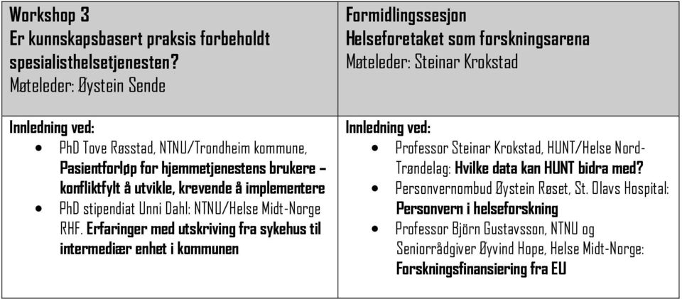 Unni Dahl: NTNU/Helse Midt-Norge RHF.