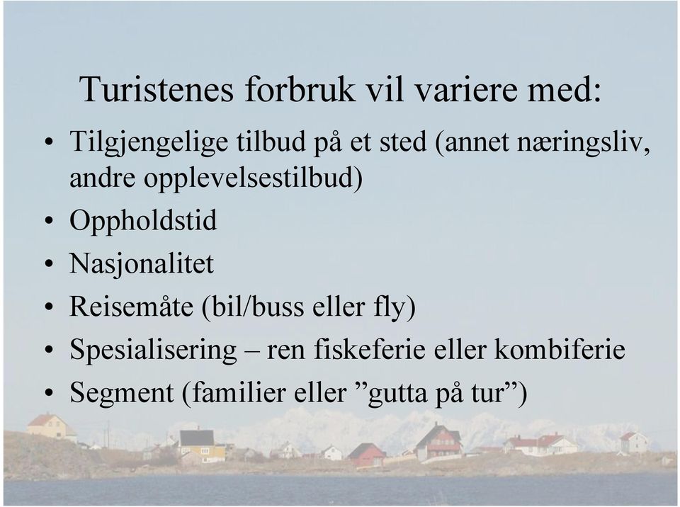 Nasjonalitet Reisemåte (bil/buss eller fly) Spesialisering ren