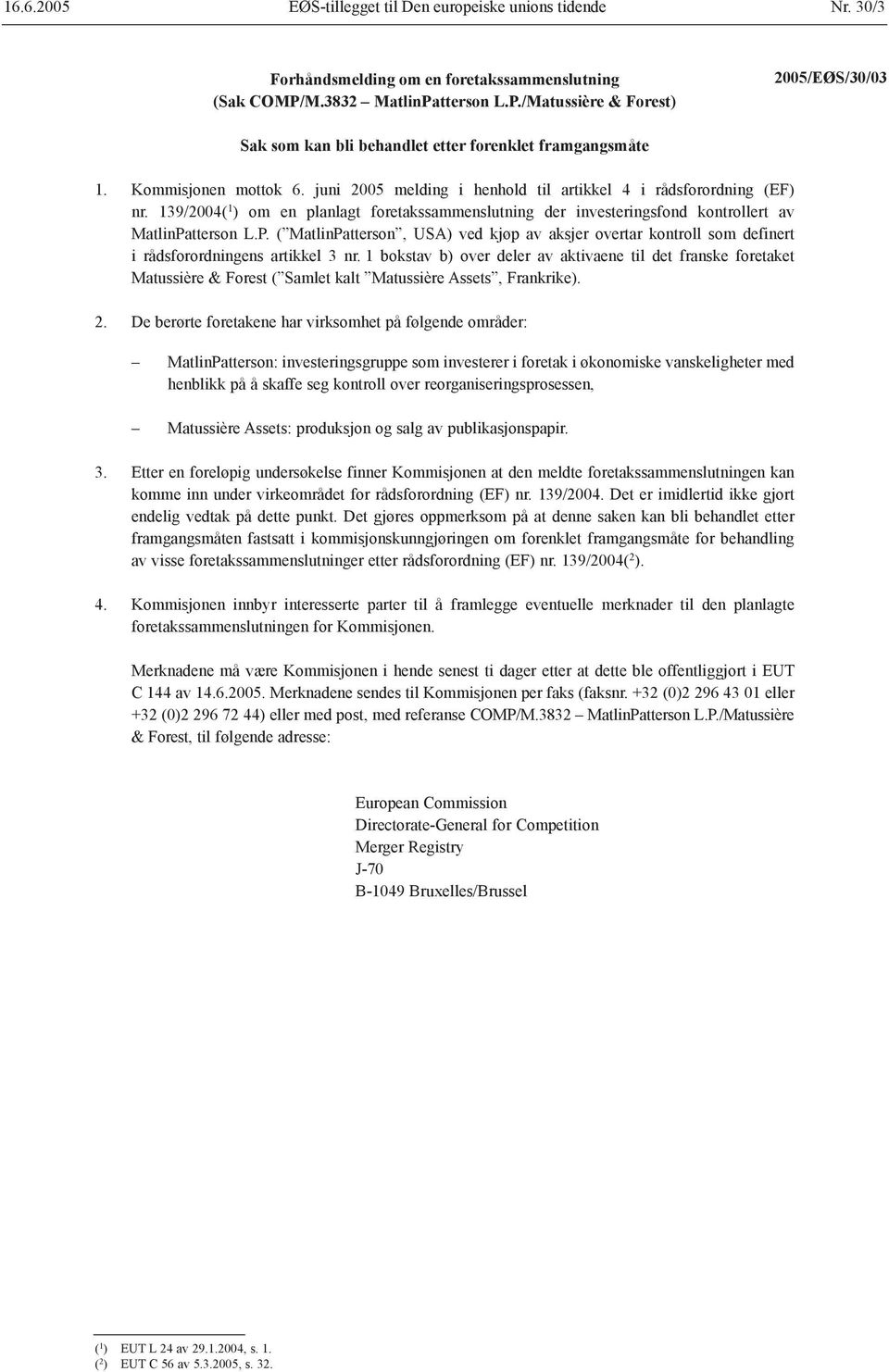 juni 2005 melding i henhold til artikkel 4 i rådsforordning (EF) nr. 139/2004( 1 ) om en planlagt foretakssammenslutning der investeringsfond kontrollert av MatlinPa