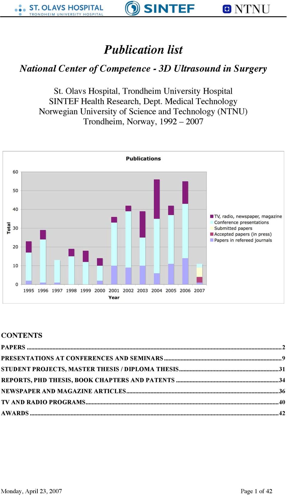 Medical Technology Norwegian University of Science and Technology (NTNU) Trondheim, Norway, 1992 2007 CONTENTS PAPERS.