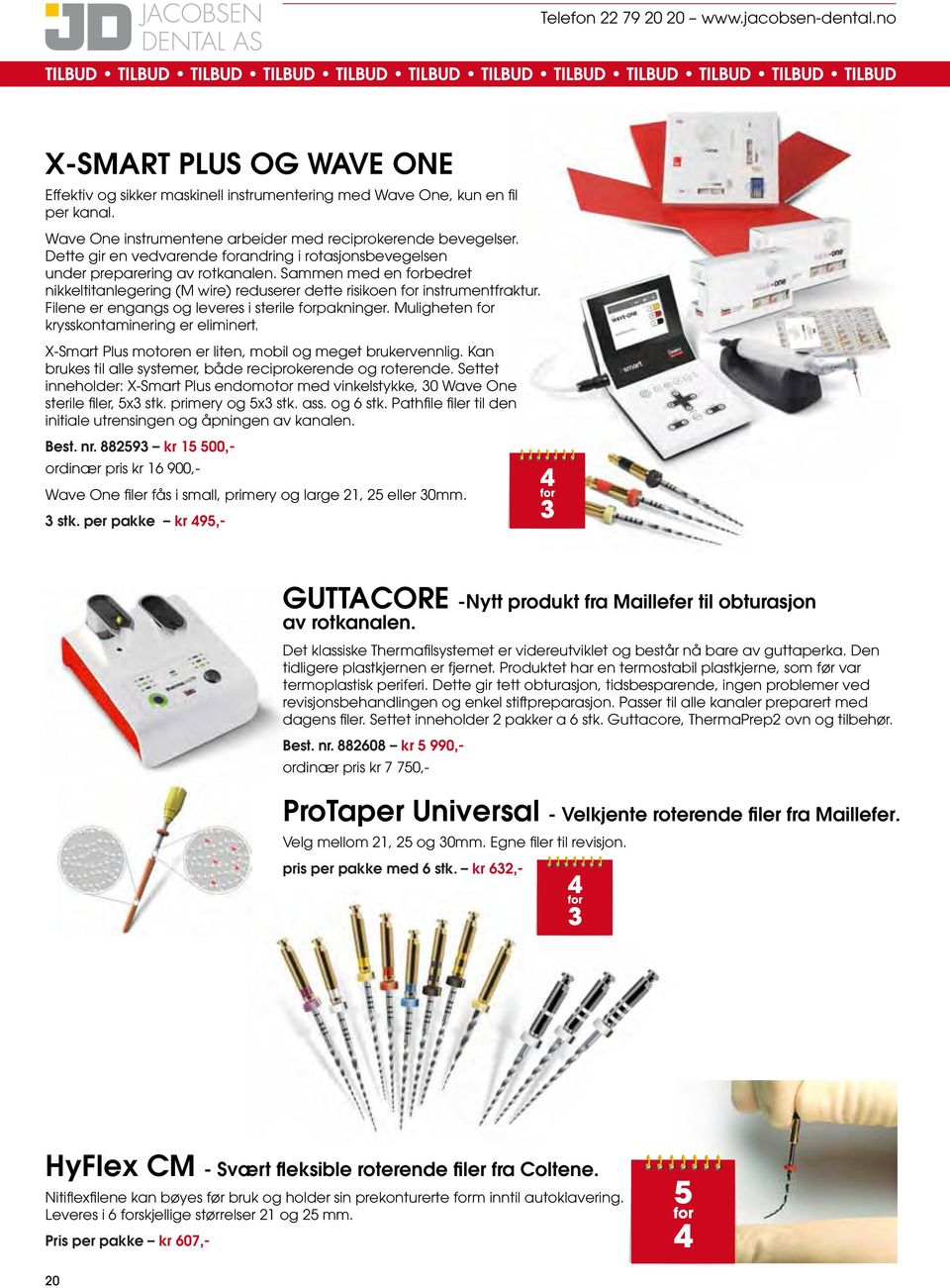 Sammen med en forbedret nikkeltitanlegering (M wire) reduserer dette risikoen for instrumentfraktur. Filene er engangs og leveres i sterile forpakninger.