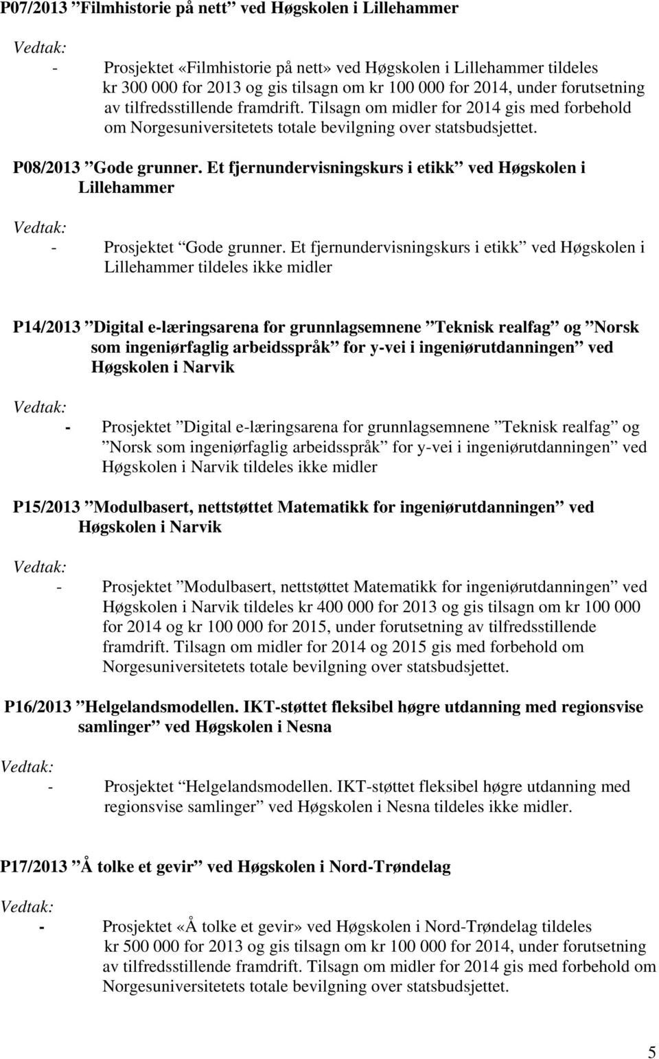 Et fjernundervisningskurs i etikk ved Høgskolen i Lillehammer - Prosjektet Gode grunner.