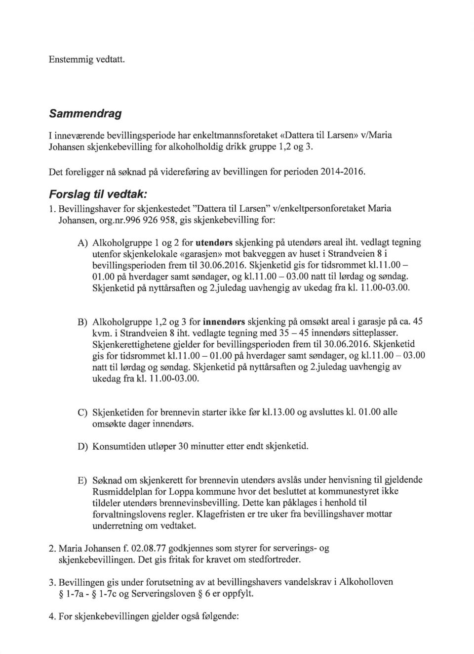 Bevillingshaver for skjenkestedet "Dattera til Larsen" v/enkeltpersonforetaket Maria Johansen, org.nr.