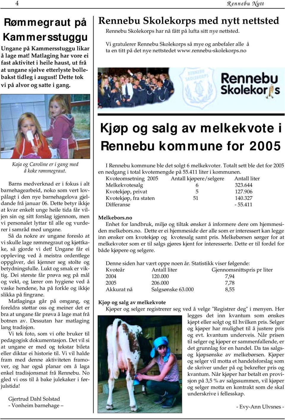 Vi gratulerer Rennebu Skolekorps så mye og anbefaler alle å ta en titt på det nye nettstedet www.rennebu-skolekorps.