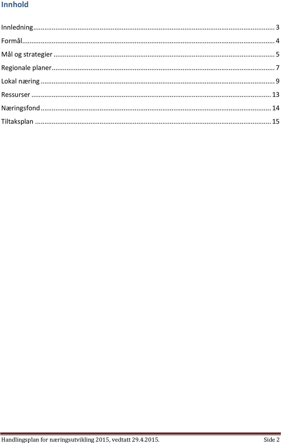 .. 13 Næringsfond... 14 Tiltaksplan.