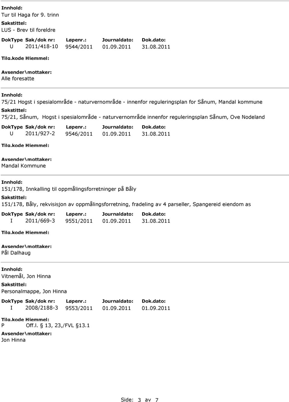 Mandal kommune 75/21, Sånum, Hogst i spesialområde - naturvernområde innenfor reguleringsplan Sånum, Ove Nodeland 2011/927-2 9546/2011 Mandal Kommune