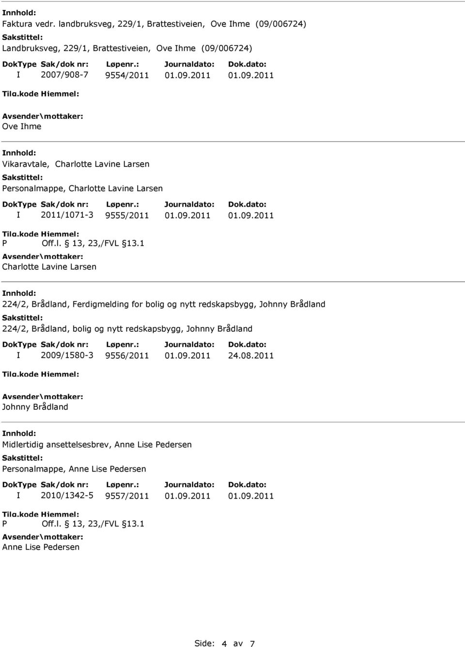 Charlotte Lavine Larsen Personalmappe, Charlotte Lavine Larsen P 2011/1071-3 9555/2011 Off.l. 13, 23,/FVL 13.