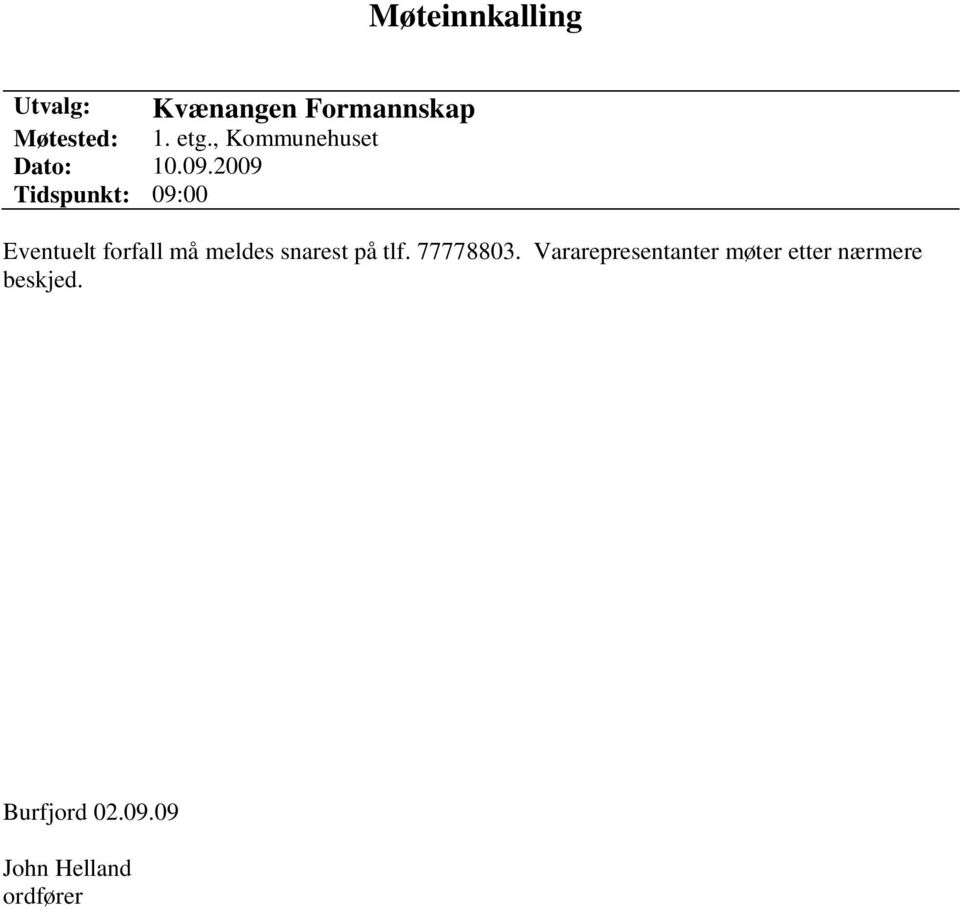 2009 Tidspunkt: 09:00 Eventuelt forfall må meldes snarest på