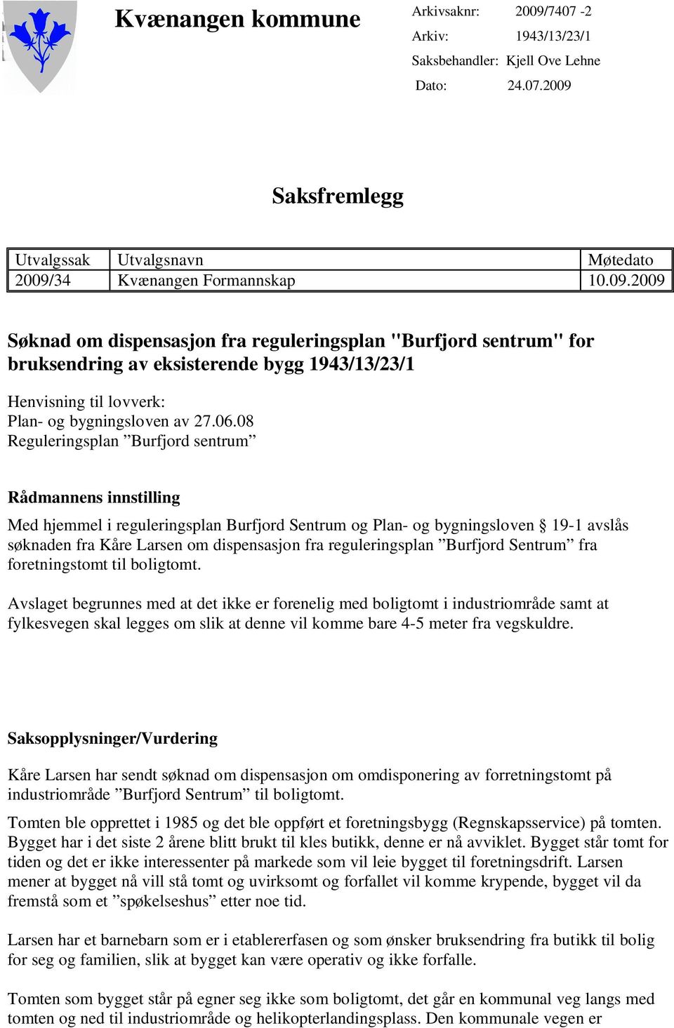 Saksfremlegg Utvalgssak Utvalgsnavn Møtedato 2009/