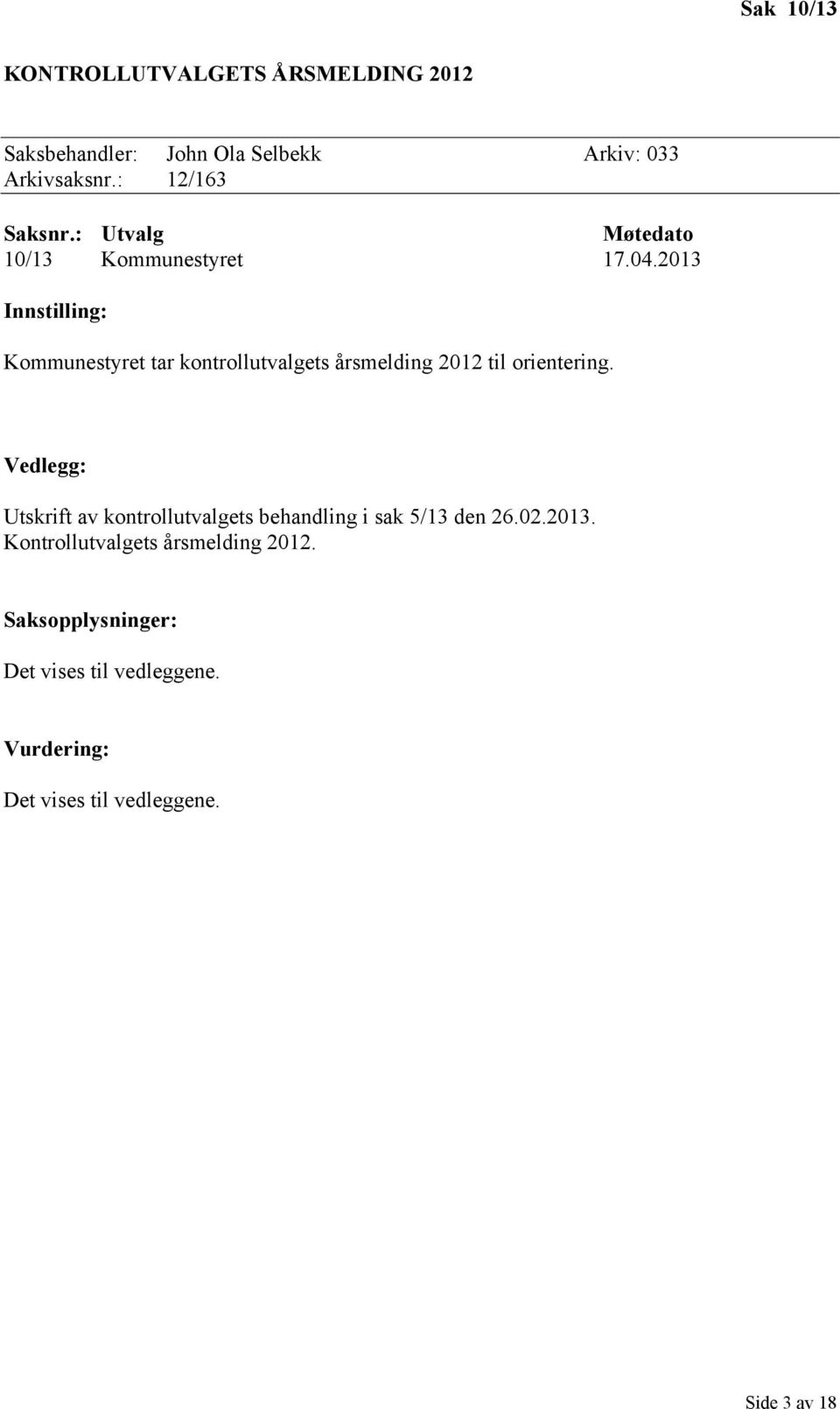 2013 Innstilling: Kommunestyret tar kontrollutvalgets årsmelding 2012 til orientering.