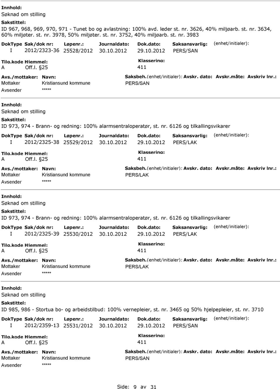 nr. 6126 og tilkallingsvikarer 2012/2325-39 25530/2012 D 985, 986 - Stortua bo- og arbeidstilbud: 100% vernepleier, st. nr.