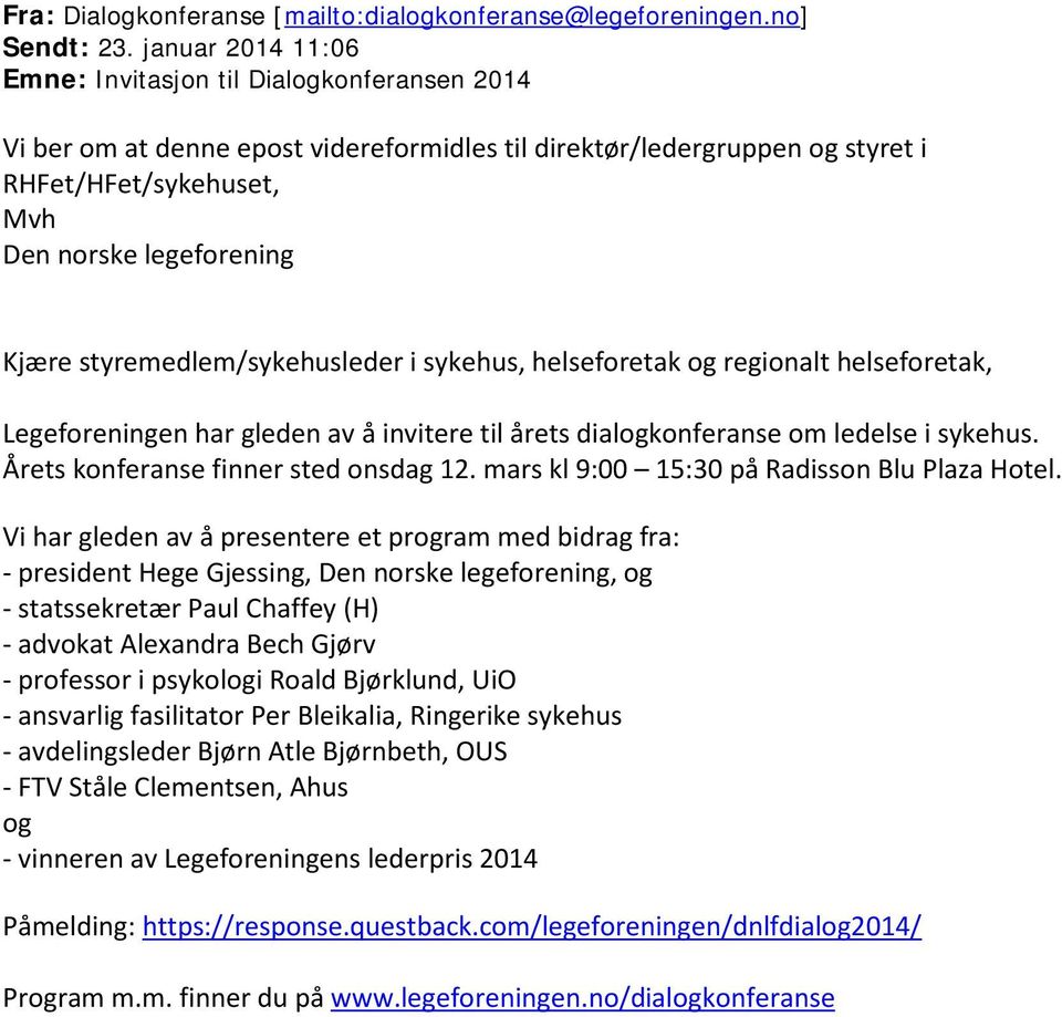 styremedlem/sykehusleder i sykehus, helseforetak og regionalt helseforetak, Legeforeningen har gleden av å invitere til årets dialogkonferanse om ledelse i sykehus.