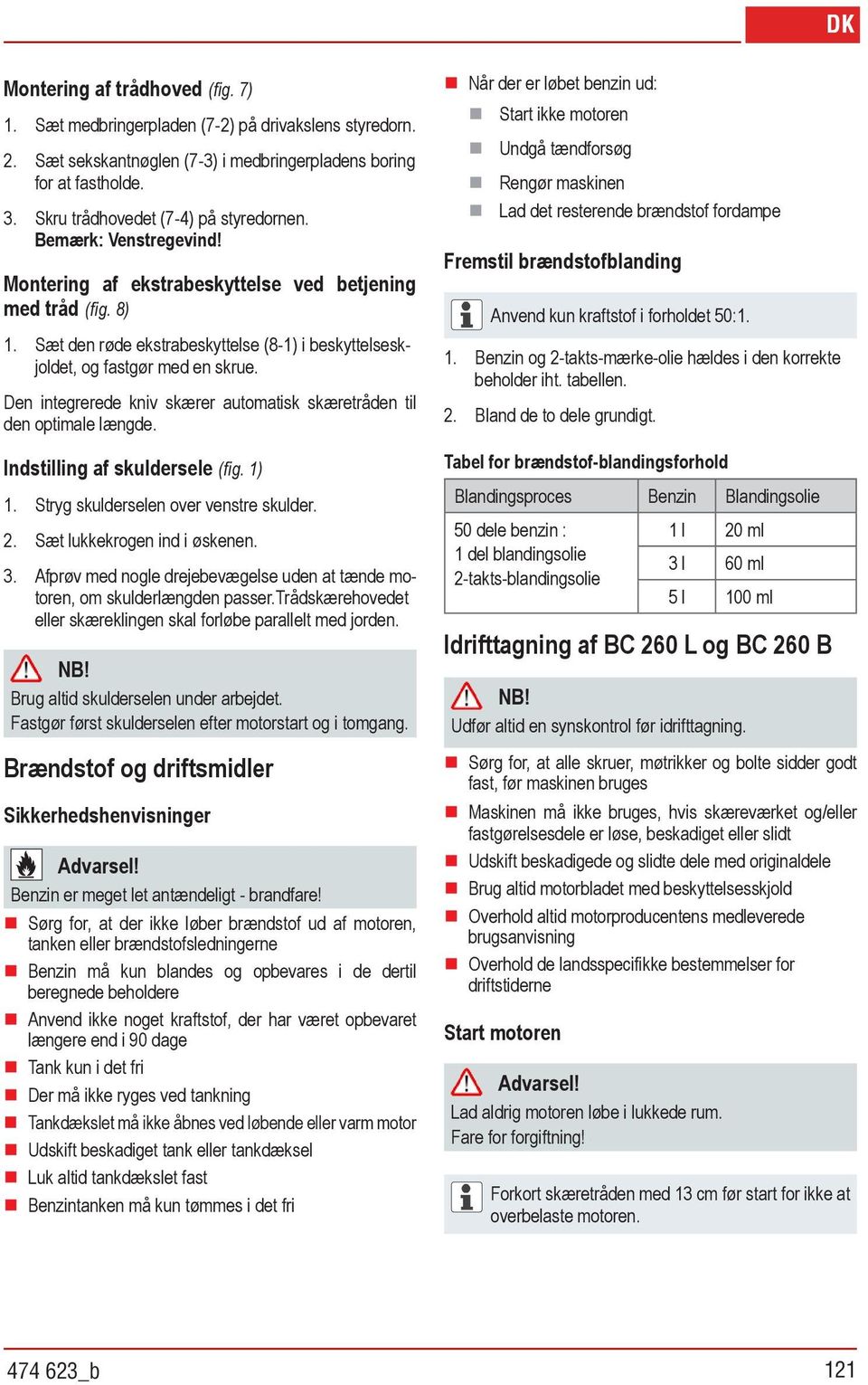 Sæt den røde ekstrabeskyttelse (8-1) i beskyttelseskjoldet, og fastgør med en skrue. Den integrerede kniv skærer automatisk skæretråden til den optimale længde. Indstilling af skuldersele (fig. 1) 1.