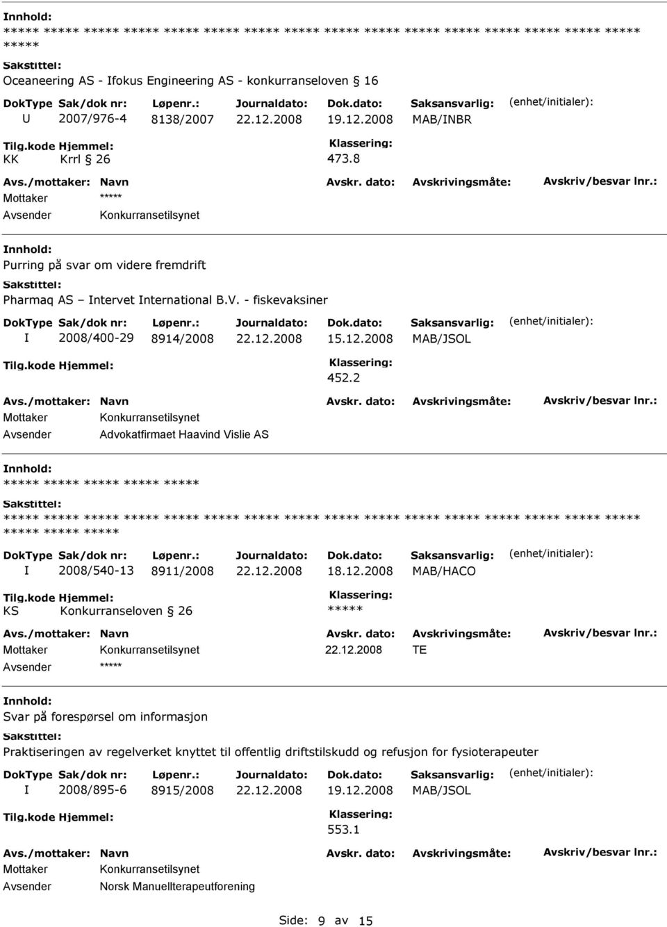 2008 MAB/JSOL 452.2 Advokatfirmaet Haavind Vislie AS 2008/540-13 8911/2008 18.12.2008 MAB/HACO Tilg.