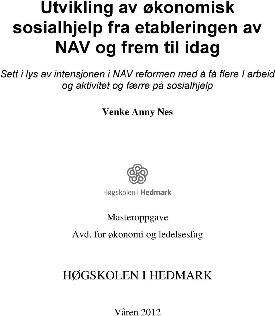 arbeid og aktivitet og færre på sosialhjelp Venke Anny Nes