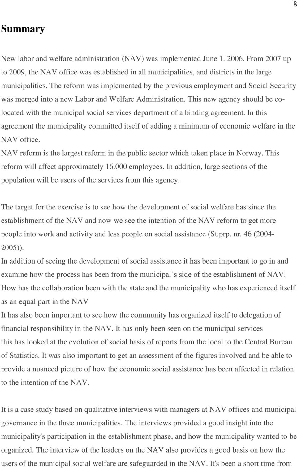 The reform was implemented by the previous employment and Social Security was merged into a new Labor and Welfare Administration.