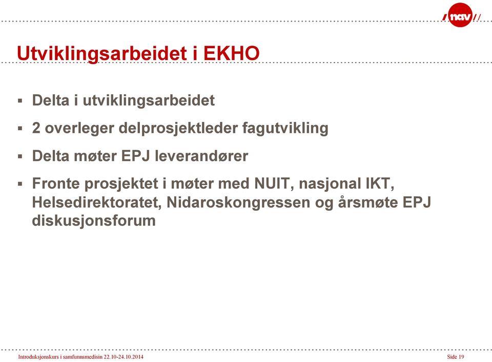 prosjektet i møter med NUIT, nasjonal IKT, Helsedirektoratet,