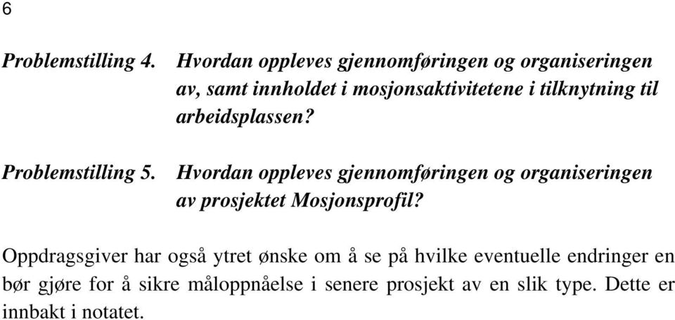 tilknytning til arbeidsplassen? Problemstilling 5.