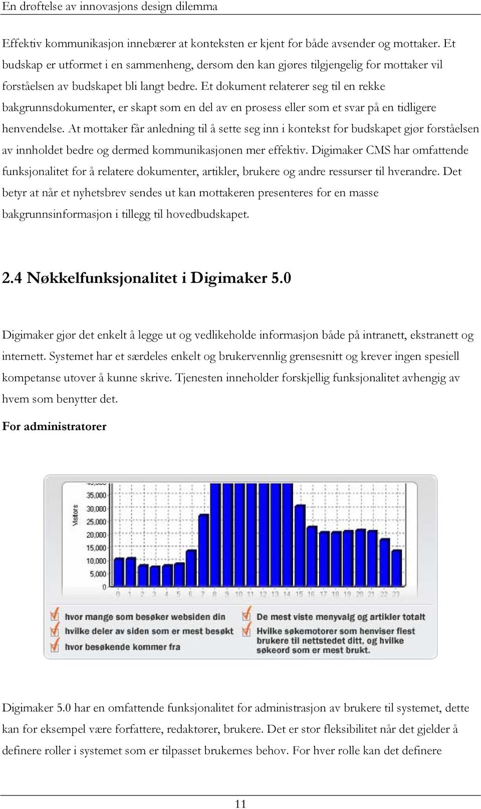 Et dokument relaterer seg til en rekke bakgrunnsdokumenter, er skapt som en del av en prosess eller som et svar på en tidligere henvendelse.