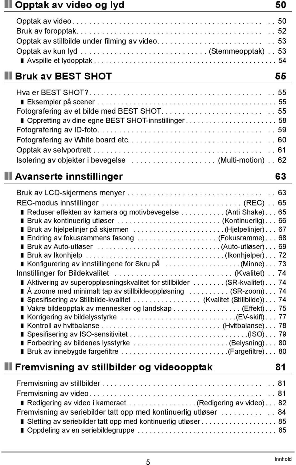 ........................................... 55 Eksempler på scener............................................. 55 Fotografering av et bilde med BEST SHOT.