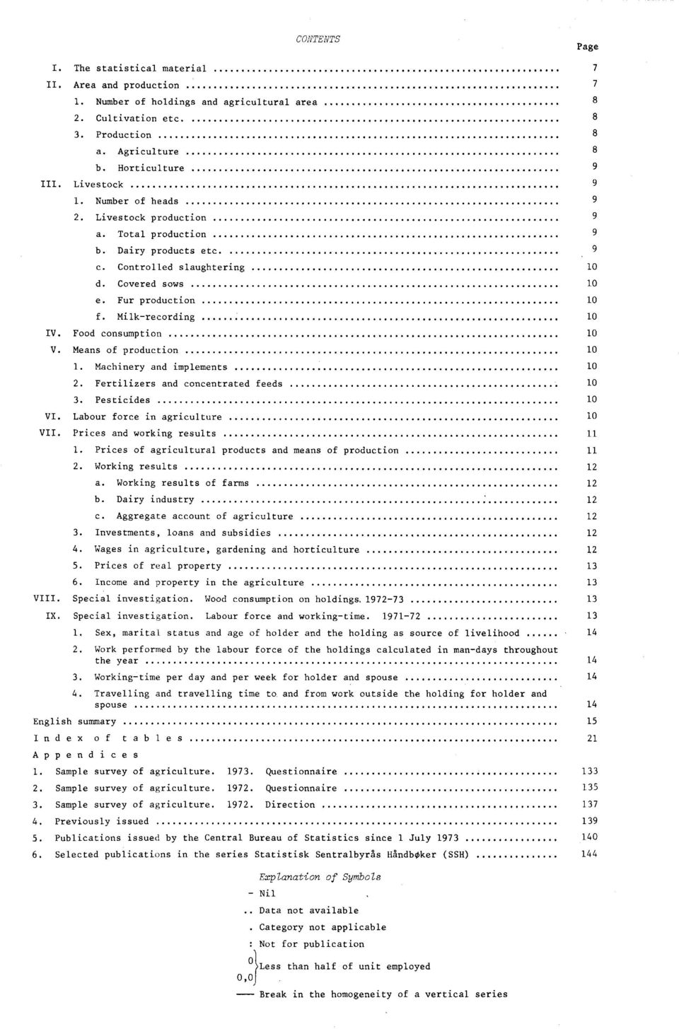 Food consumption 10 V. Means of production 10 1. Machinery and implements 10 2. Fertilizers and concentrated feeds 10 3. Pesticides 10 VI. Labour force in agriculture 10 VII.