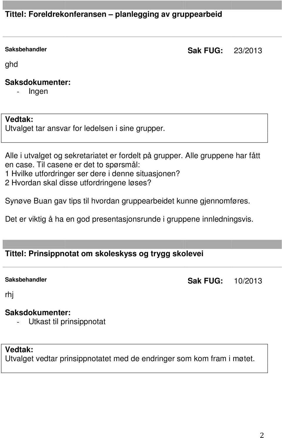 2 Hvordan skal disse utfordringene løses? Synøve Buan gav tips til hvordan gruppearbeidet kunne gjennomføres.