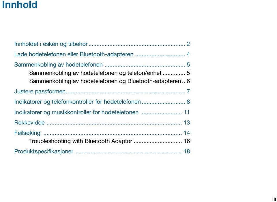 .. 6 Justere passformen... 7 Indikatorer og telefonkontroller for hodetelefonen.