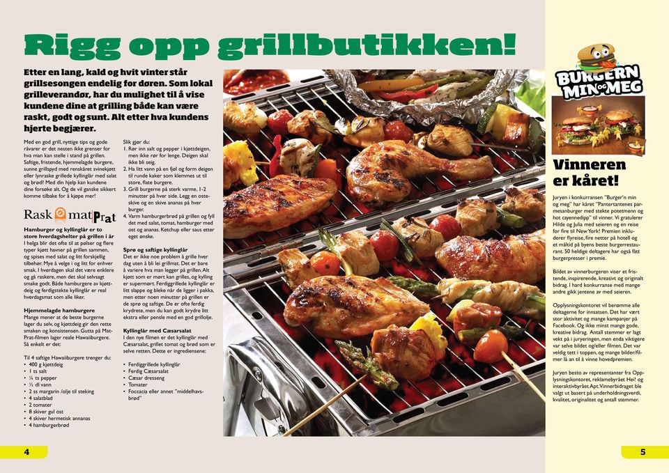 Med en god grill, nyttige tips og gode råvarer er det nesten ikke grenser for hva man kan stelle i stand på grillen.