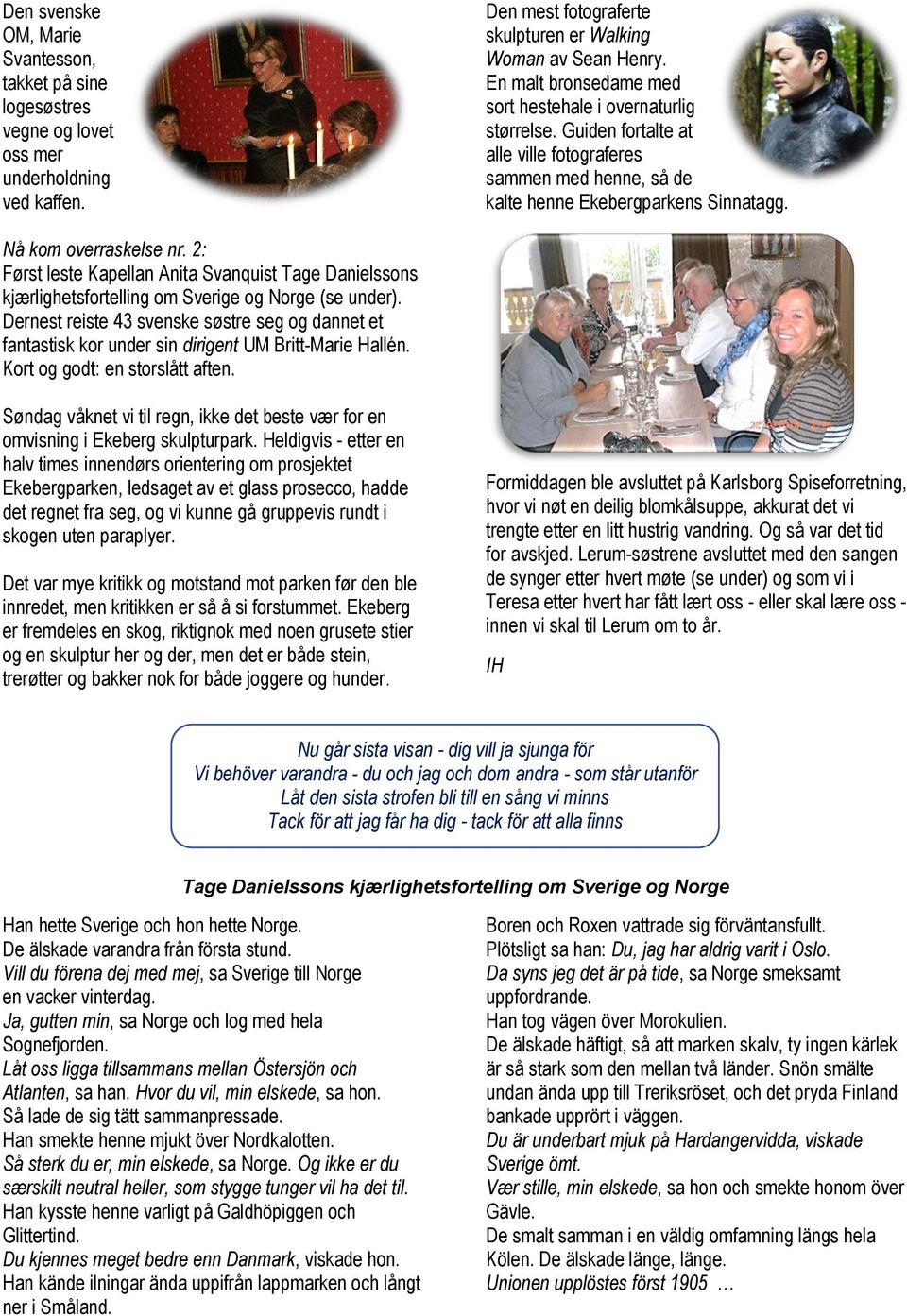 2: Først leste Kapellan Anita Svanquist Tage Danielssns kjærlighetsfrtelling m Sverige g Nrge (se under).