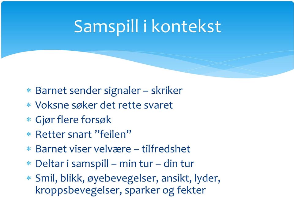 viser velvære tilfredshet Deltar i samspill min tur din tur Smil,