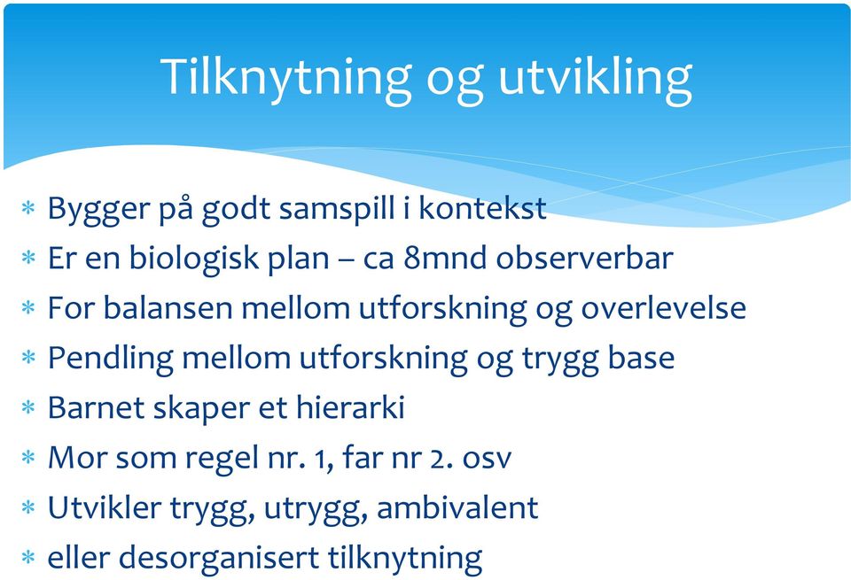 Pendling mellom utforskning og trygg base Barnet skaper et hierarki Mor som