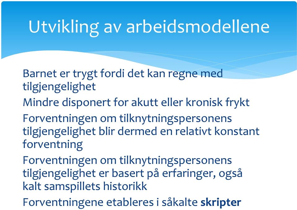 blir dermed en relativt konstant forventning Forventningen om tilknytningspersonens